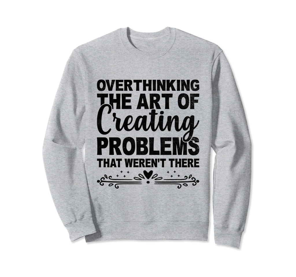 Overthinking Overthinker Funny Sweatshirt - Aesthetic Graphic Unisex - T-Shirt, Sweatshirt, Hoodie