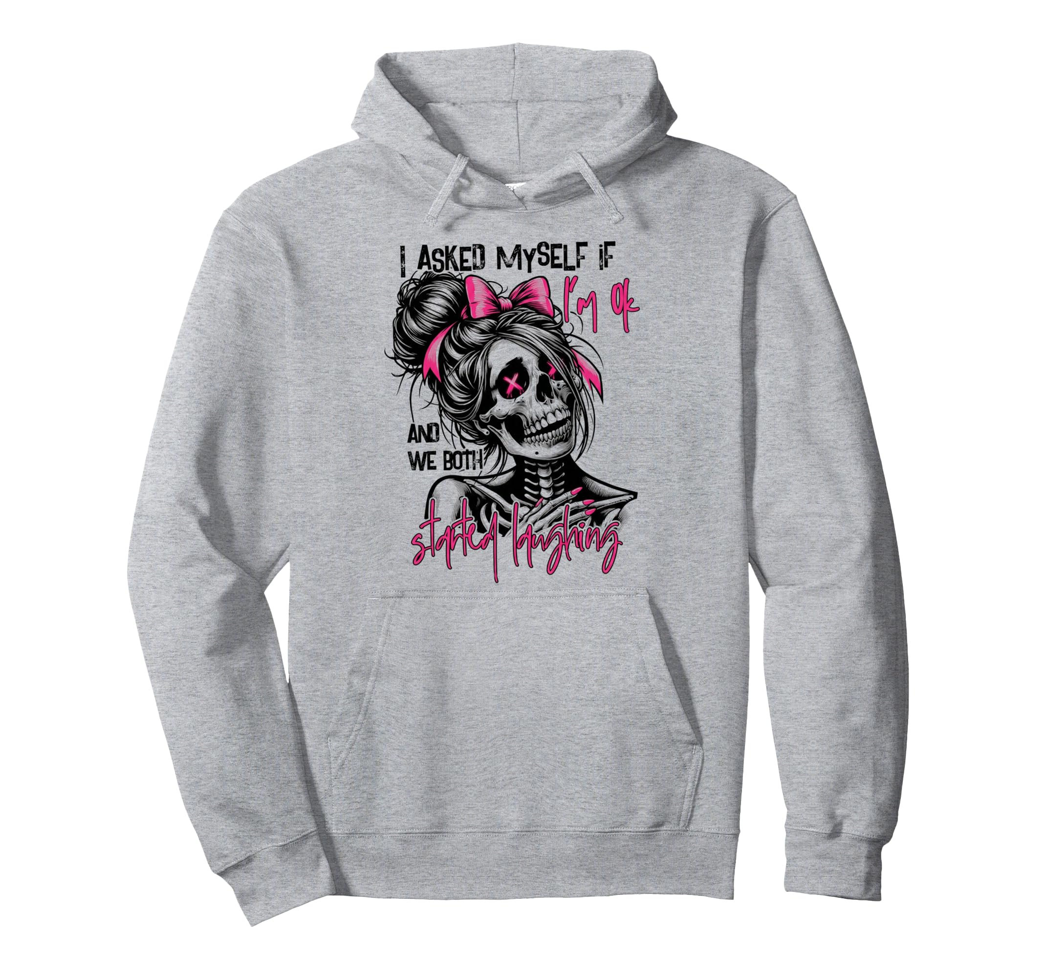 I Asked Myself If Im Ok And We Both Hoodie - Graphic Print Men Women - T-Shirt, Sweatshirt, Hoodie
