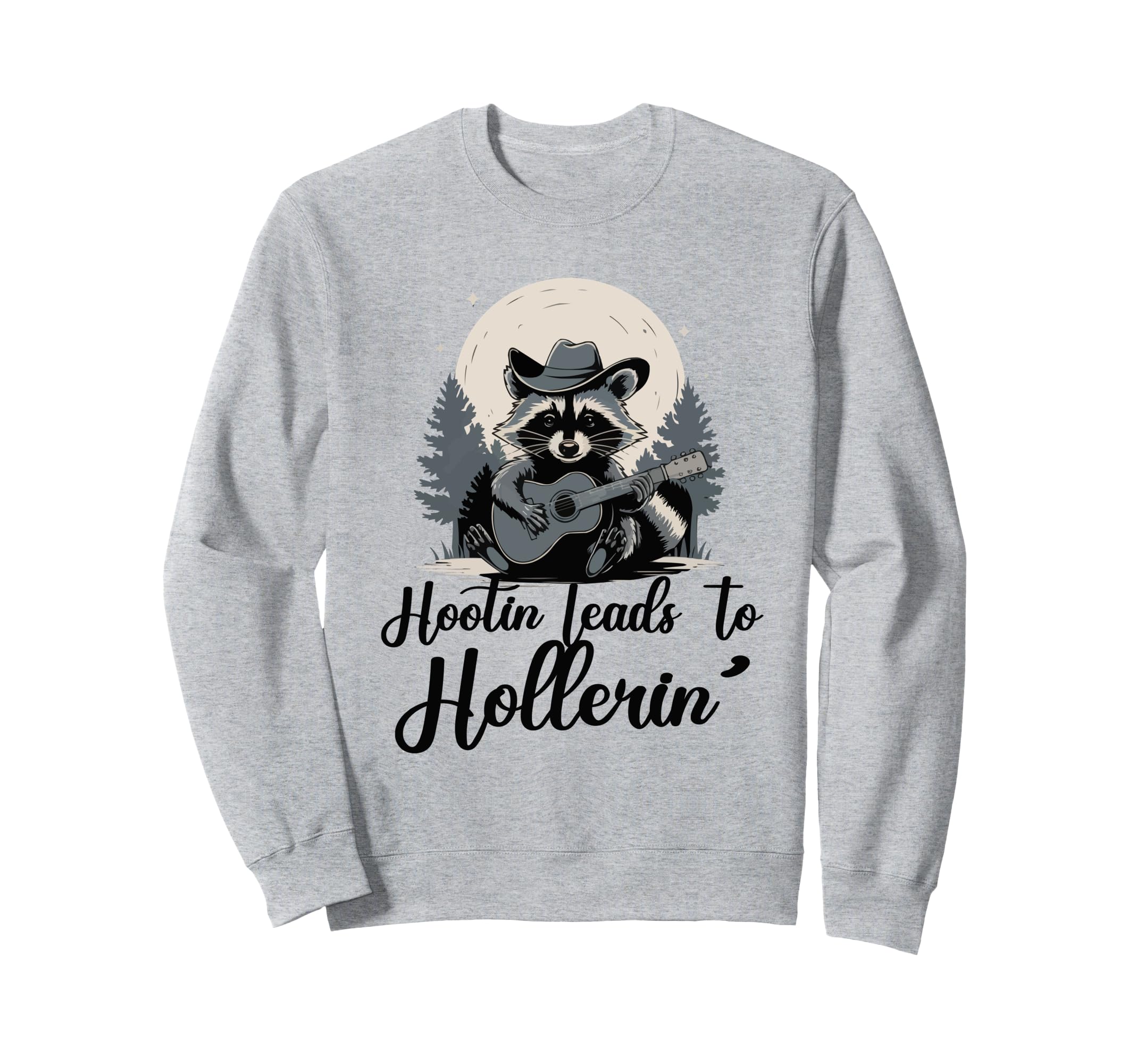 Hootin Leads To Hollerin Raccoon Sweatshirt - Unique Graphic Men Women - T-Shirt, Sweatshirt, Hoodie