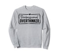 Professional Overthinker Self Love Sweatshirt - Novelty Apparel for Adults - T-Shirt, Sweatshirt, Hoodie