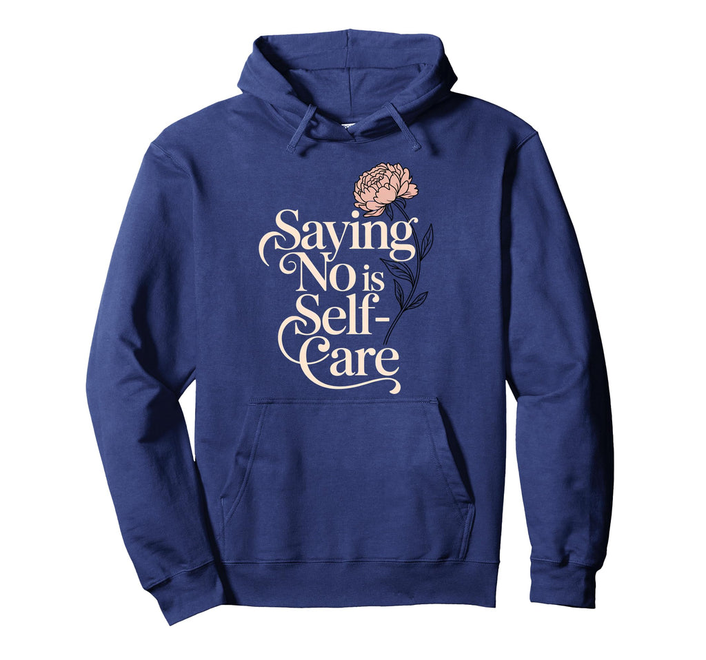 No Is Self Care Aesthetic Mental Health Hoodie - Graphic Print for Adults - T-Shirt, Sweatshirt, Hoodie
