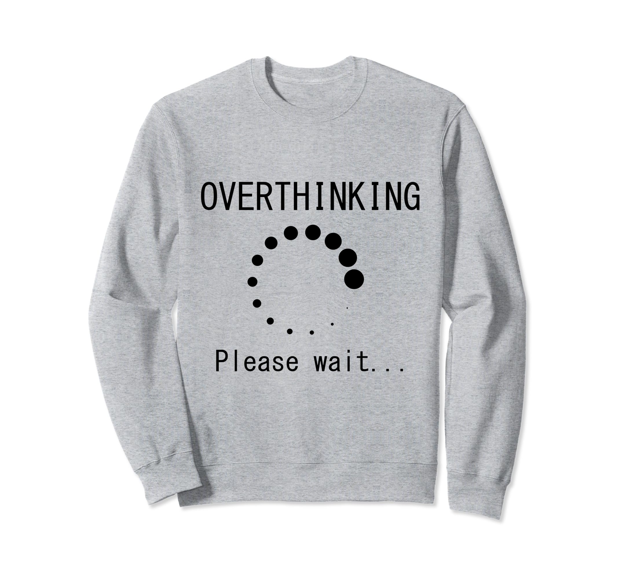 Funny Overthinking Please Wait Sweatshirt - Aesthetic Graphic for Adults - T-Shirt, Sweatshirt, Hoodie