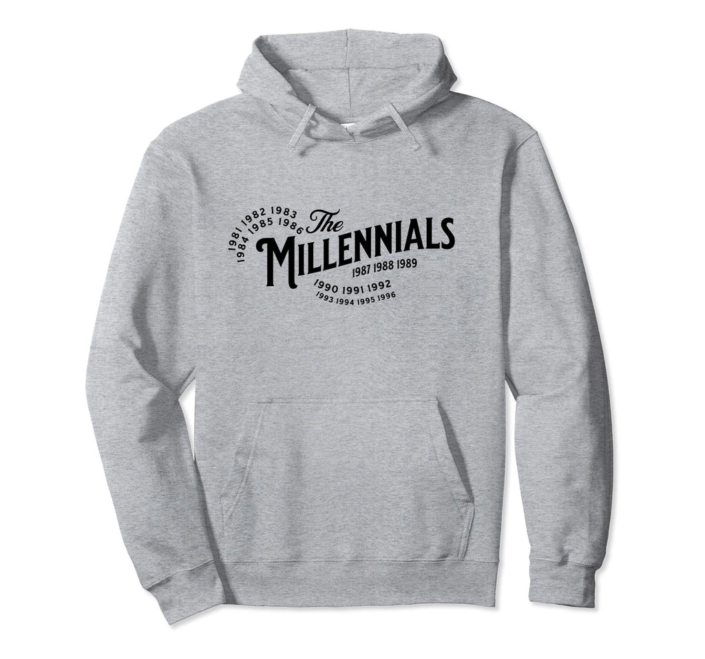 Millennials Millennial Birthday Years Hoodie - Unique Graphic Men Women - T-Shirt, Sweatshirt, Hoodie