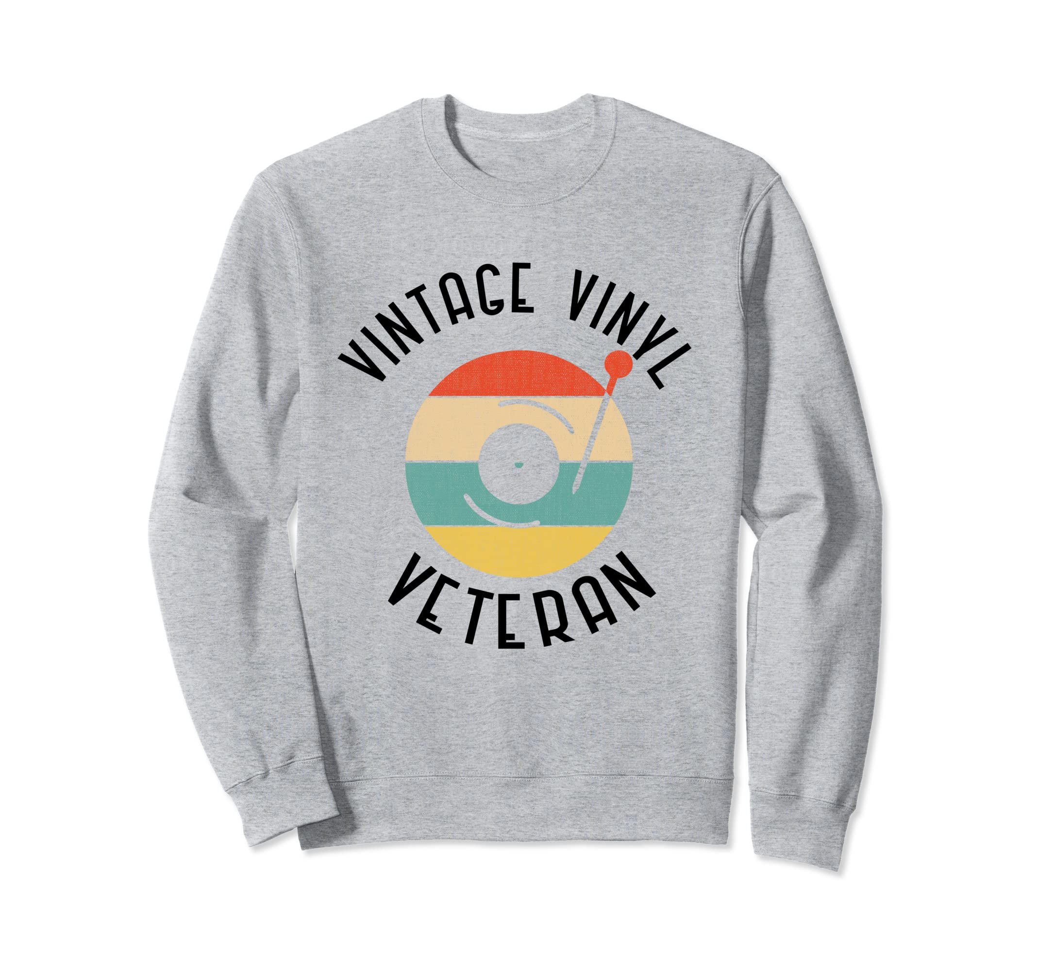 Vinyl Veteran Vinyl Lp Record Vinyls Sweatshirt - Fun Novelty Design Unisex - T-Shirt, Sweatshirt, Hoodie
