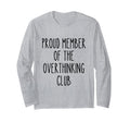 Proud Member Overthinking Club Funny T-Shirt - Streetwear Style Men Women - T-Shirt, Sweatshirt, Hoodie