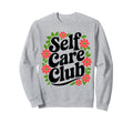 Self Care Club Self Love Mental Sweatshirt - Custom Art Print for Adults - T-Shirt, Sweatshirt, Hoodie