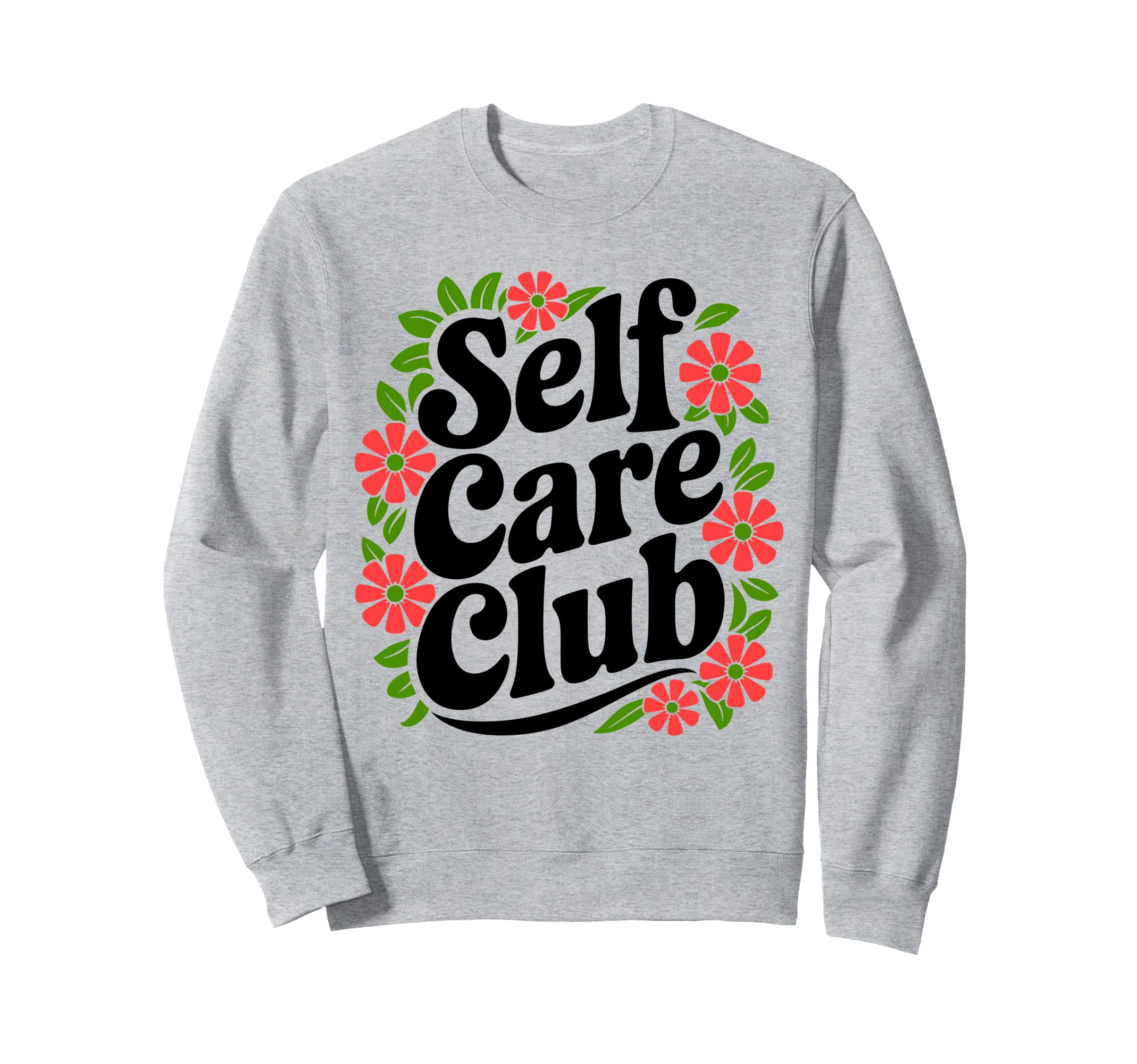 Self Care Club Self Love Mental Sweatshirt - Custom Art Print for Adults - T-Shirt, Sweatshirt, Hoodie