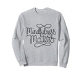 Mindfulness Matters Family School Sweatshirt - Fun Novelty Design Men Women - T-Shirt, Sweatshirt, Hoodie
