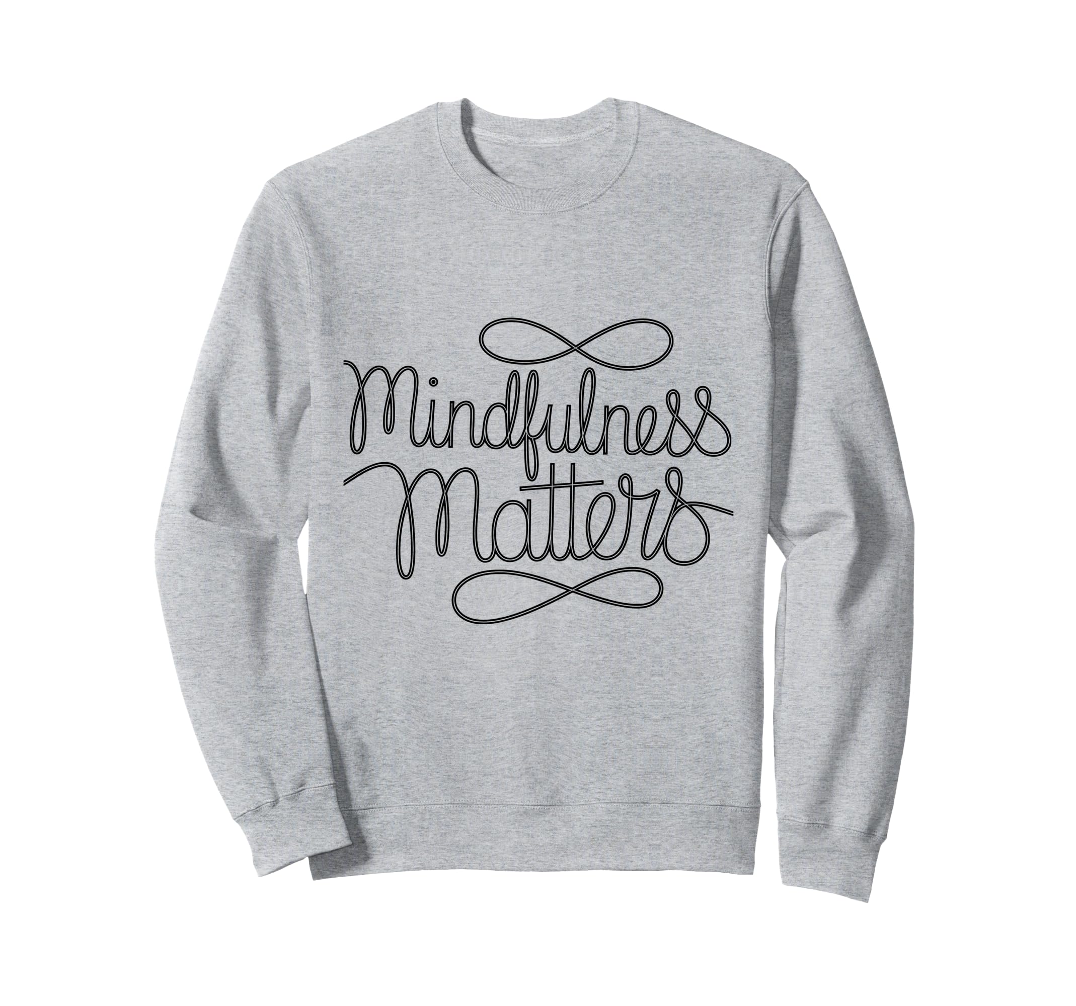 Mindfulness Matters Family School Sweatshirt - Fun Novelty Design Men Women - T-Shirt, Sweatshirt, Hoodie