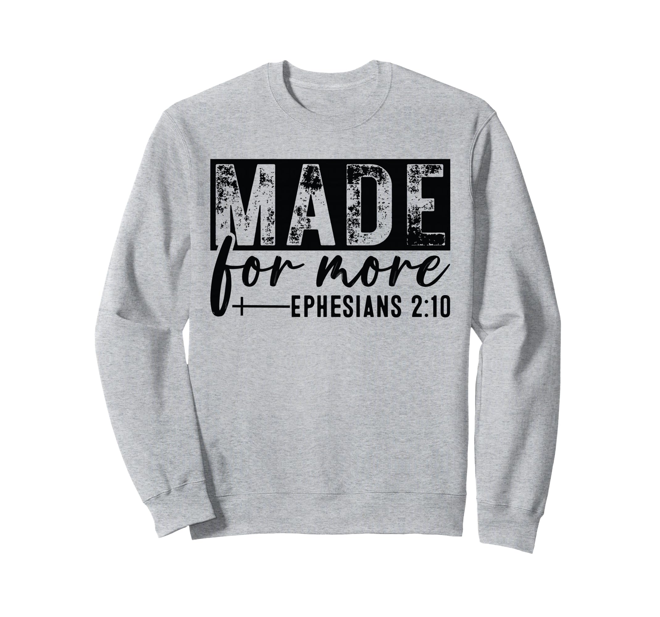 Made More Ephesians 2 10 Sweatshirt - Minimalist Print for Adults - T-Shirt, Sweatshirt, Hoodie