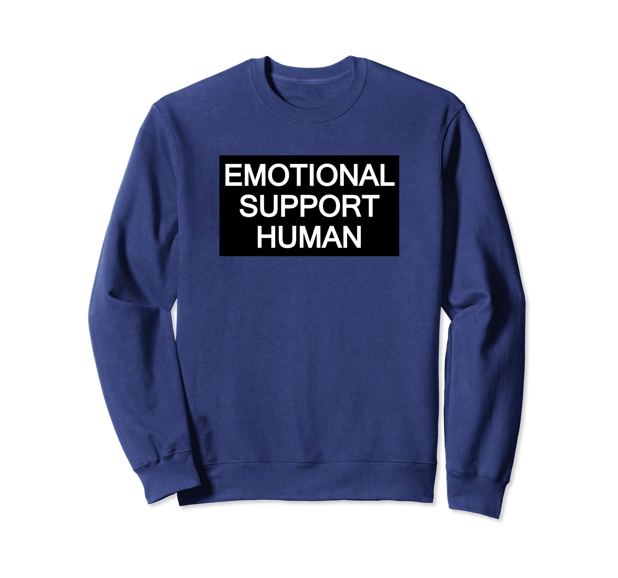 Emotional Support Human Esa Dog Sweatshirt - Fun Novelty Design Men Women - T-Shirt, Sweatshirt, Hoodie