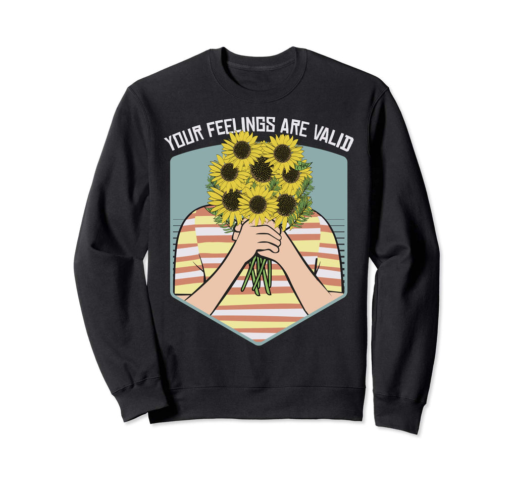 Your Feelings Are Valid Mental Sweatshirt - Aesthetic Graphic Men Women - T-Shirt, Sweatshirt, Hoodie