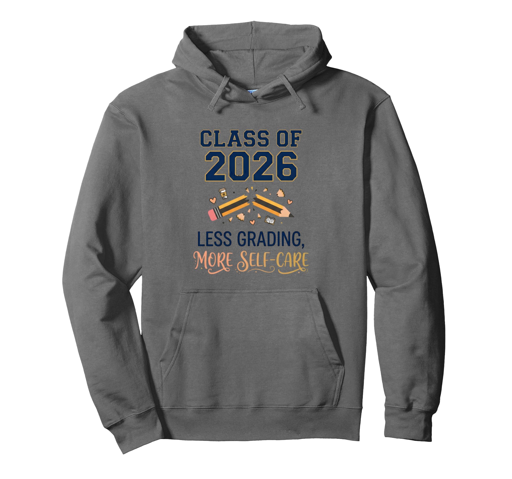 Class 2026 Less Grading More Self Hoodie - Minimalist Print for Adults - T-Shirt, Sweatshirt, Hoodie