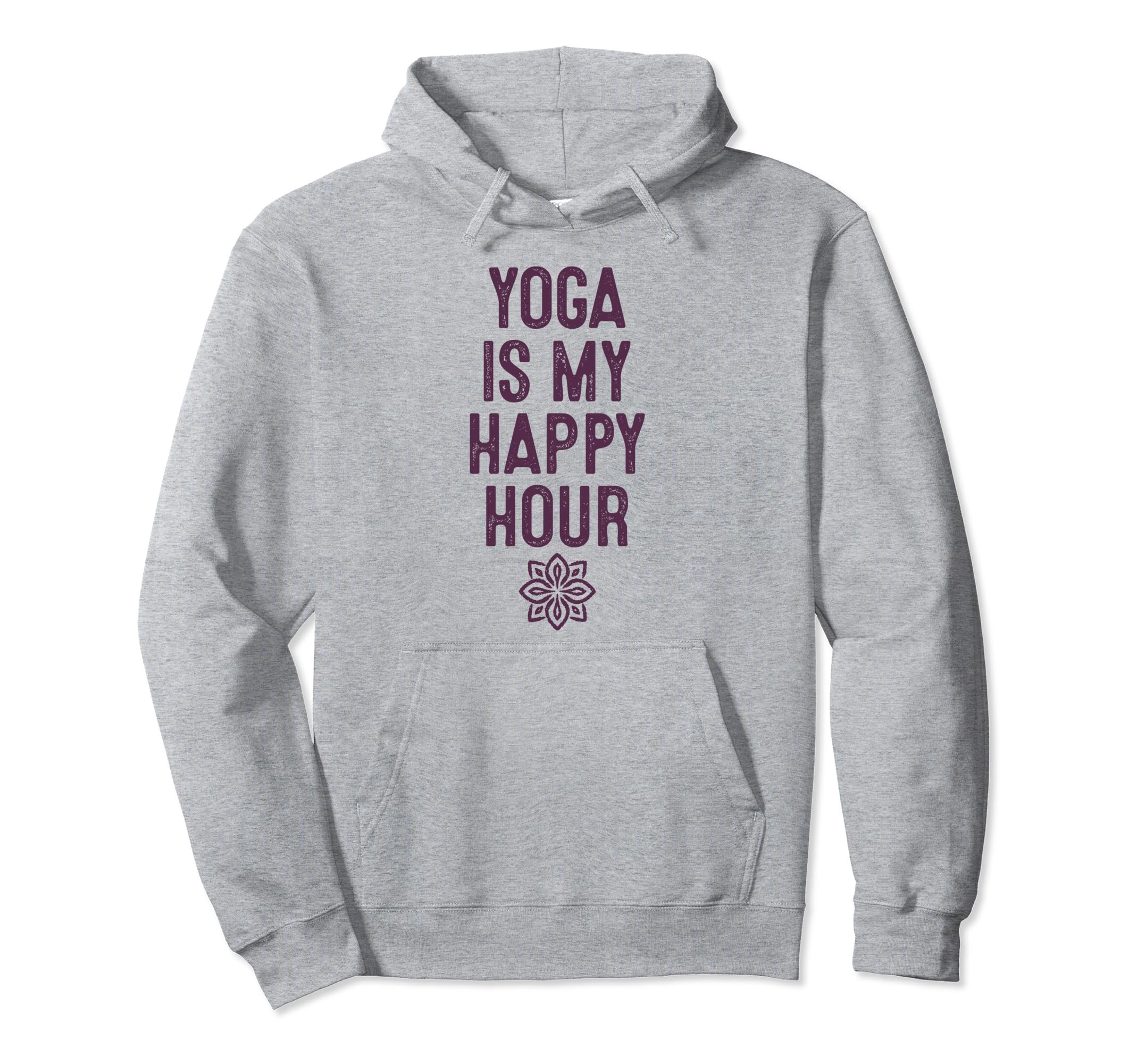 Yoga Is My Happy Hour Relaxation Hoodie - Casual Everyday Wear Men Women - T-Shirt, Sweatshirt, Hoodie
