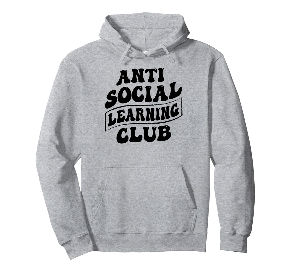 Anti Social Learning Club Funny Hoodie - Novelty Apparel Men Women - T-Shirt, Sweatshirt, Hoodie