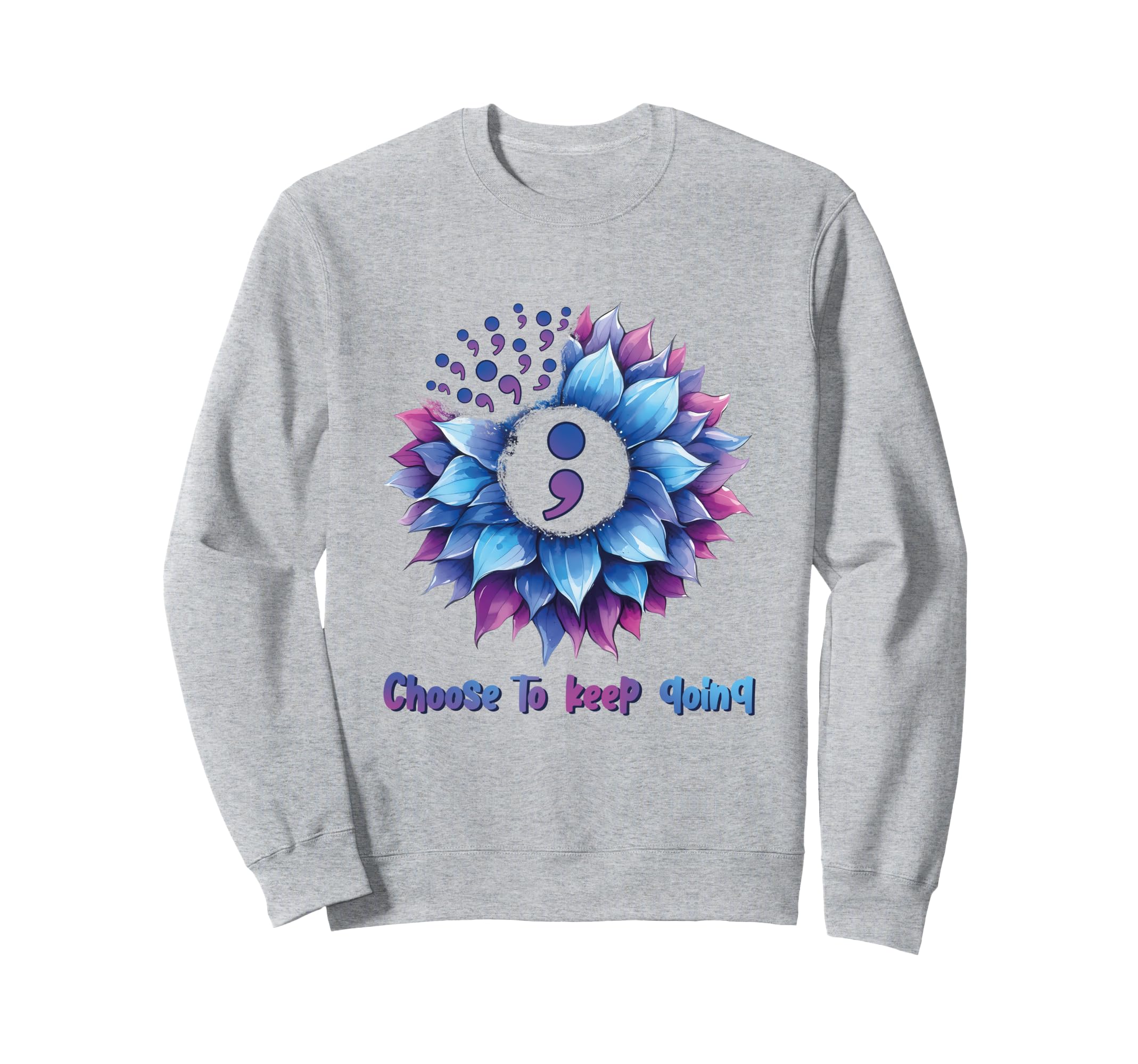 Choose To Keep Going Mental Sweatshirt - Casual Everyday Wear Men Women - T-Shirt, Sweatshirt, Hoodie