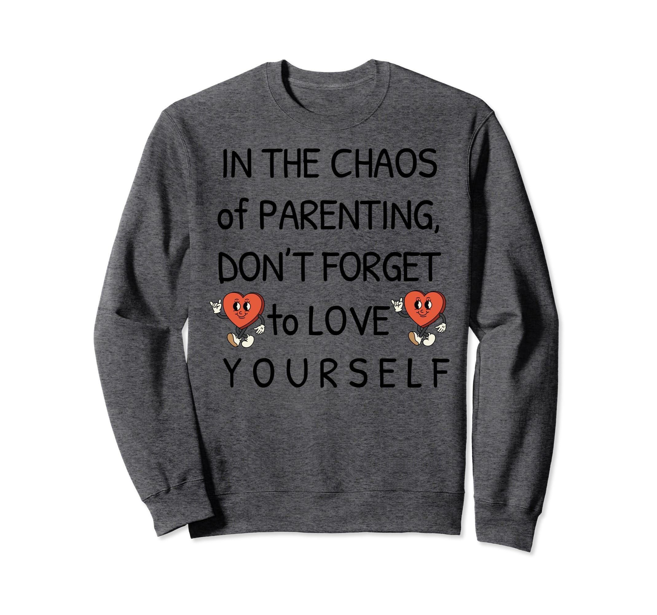 Self Care Love Awareness Sayings Sweatshirt - Novelty Apparel Men Women - T-Shirt, Sweatshirt, Hoodie