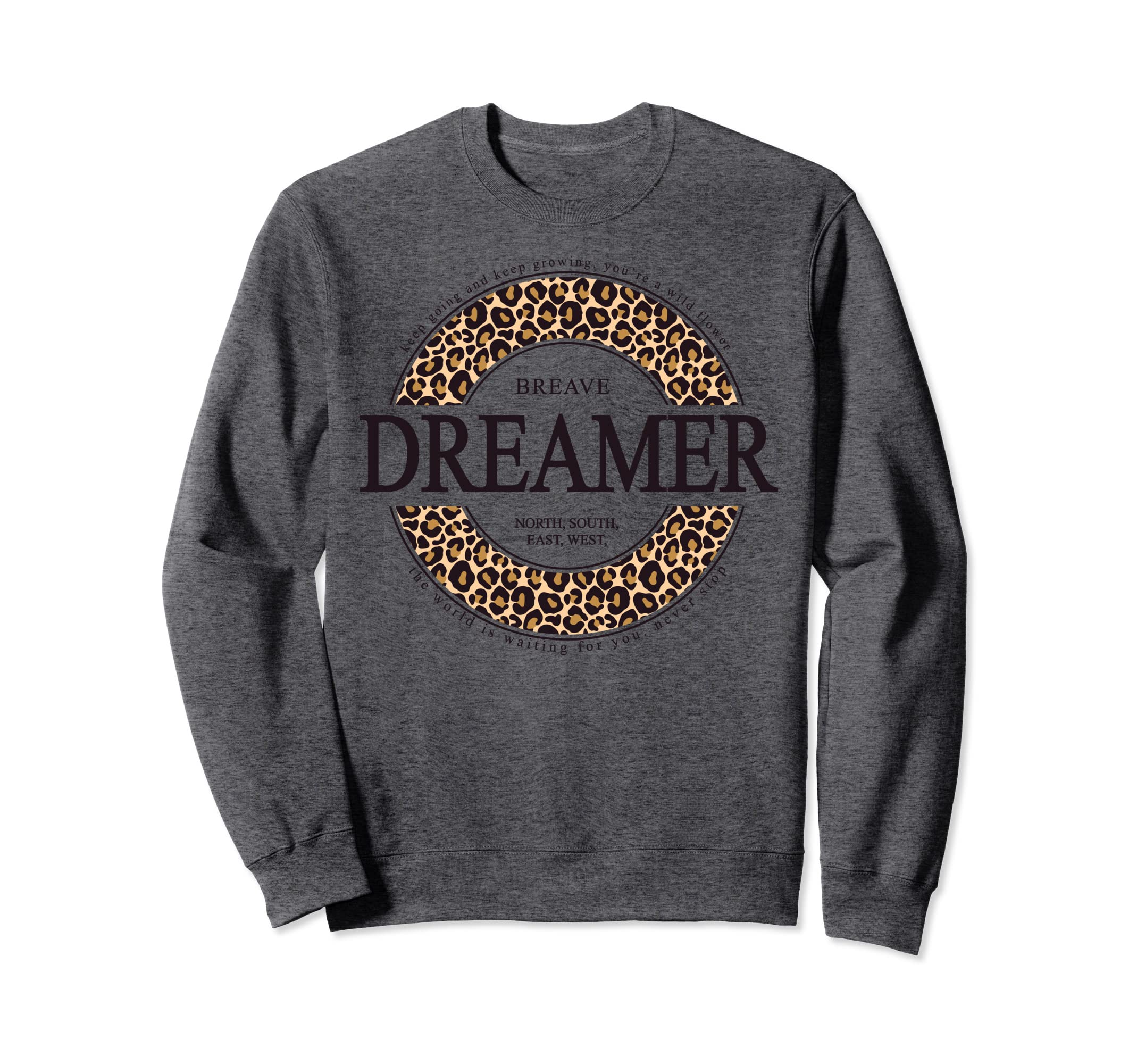 Slogan Brave Dreamer Keep Going And Sweatshirt - Trendy Graphic for Adults - T-Shirt, Sweatshirt, Hoodie