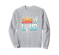 Sing It Loud Vibrant Music Lovers Sweatshirt - Minimalist Print Men Women - T-Shirt, Sweatshirt, Hoodie