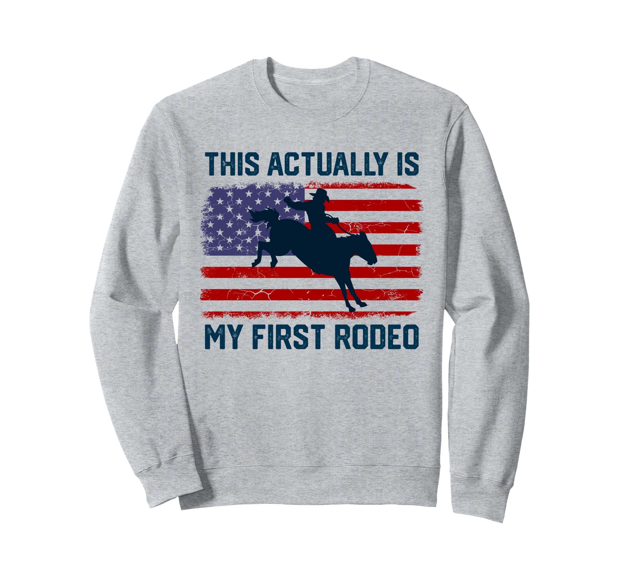 This Actually Is My First Rodeo Sweatshirt - Trendy Graphic Men Women - T-Shirt, Sweatshirt, Hoodie