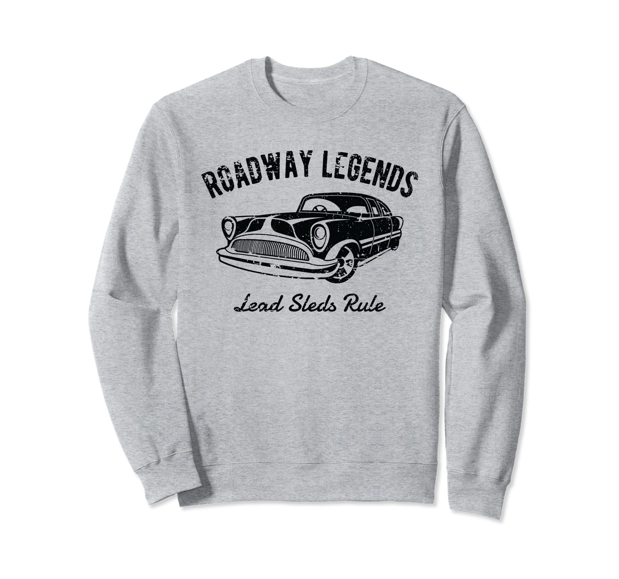 Roadway Legends Lead Sleds Rule Car Sweatshirt - Graphic Print Unisex - T-Shirt, Sweatshirt, Hoodie