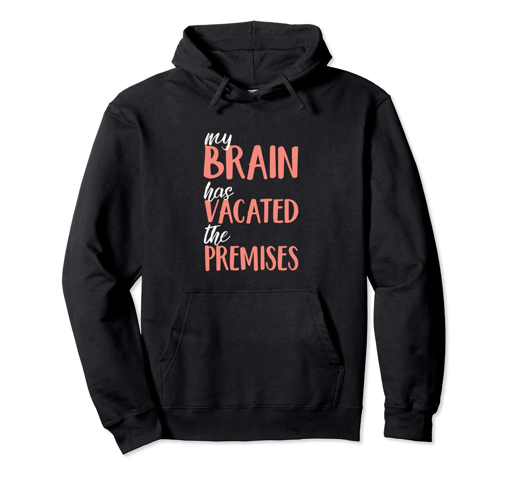My Brain Has Vacated Premises Funny Hoodie - Aesthetic Graphic for Adults - T-Shirt, Sweatshirt, Hoodie