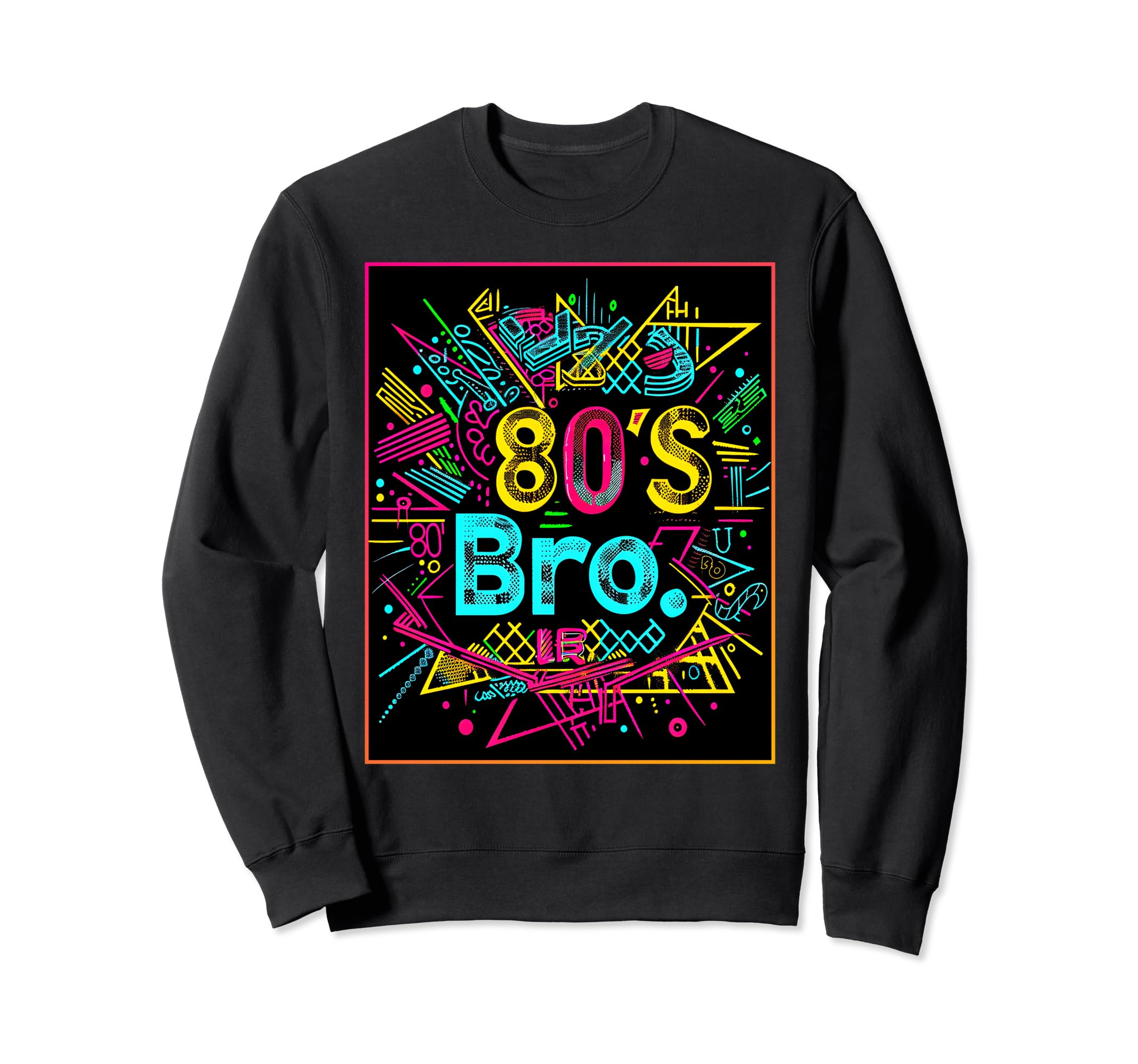 80S Bro Party Costume Sweatshirt - Casual Everyday Wear for Adults - T-Shirt, Sweatshirt, Hoodie