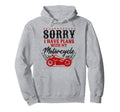 Motorcycle Biker Sorry I Have Plans My Hoodie - Graphic Print Unisex - T-Shirt, Sweatshirt, Hoodie