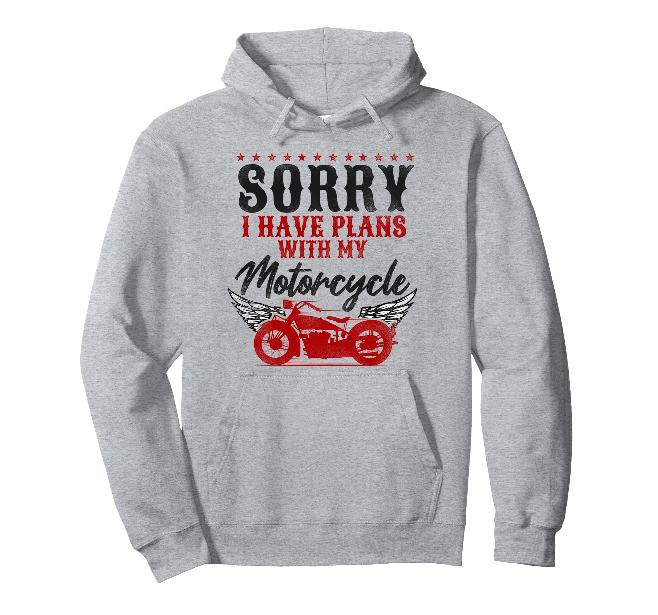 Motorcycle Biker Sorry I Have Plans My Hoodie - Graphic Print Unisex - T-Shirt, Sweatshirt, Hoodie