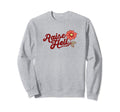 Raise Hell Flower Typography Sweatshirt - Casual Everyday Wear Unisex - T-Shirt, Sweatshirt, Hoodie
