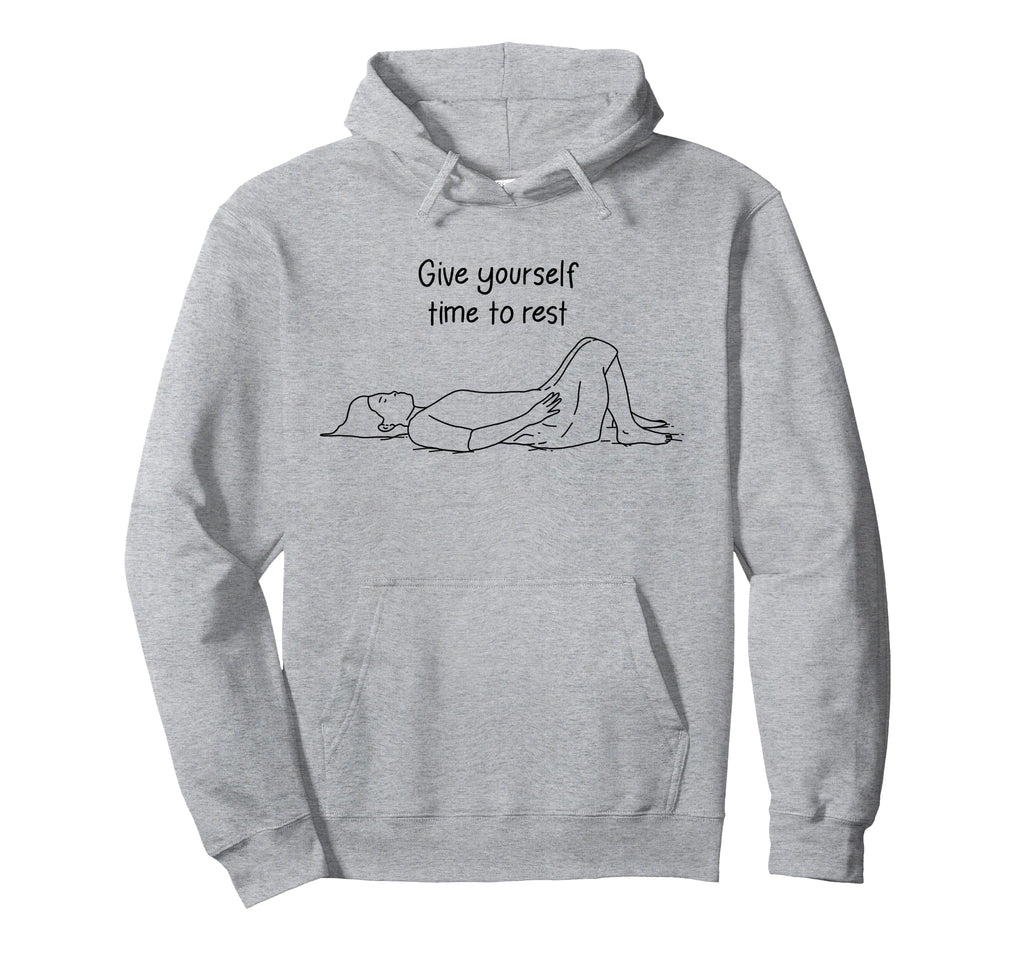 Give Yourself Time To Rest Mental Hoodie - Novelty Apparel for Adults - T-Shirt, Sweatshirt, Hoodie