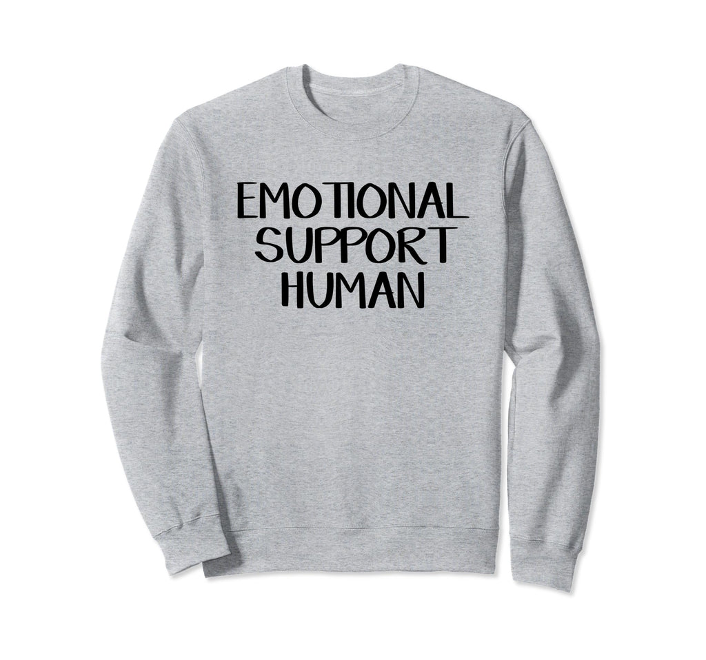 Emotional Support Human Sweatshirt - Trendy Graphic Unisex - T-Shirt, Sweatshirt, Hoodie