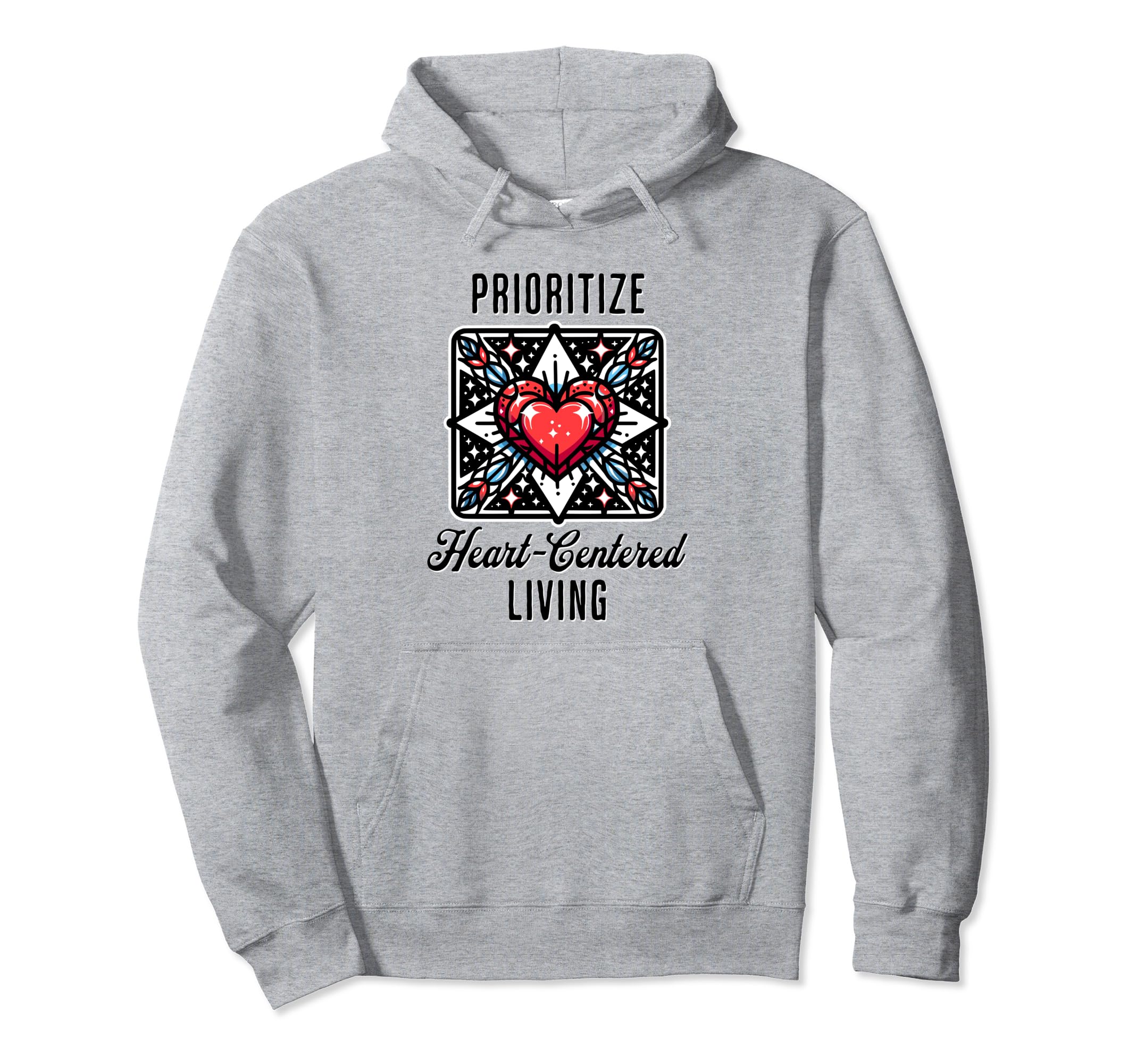 Inspirational Prioritize Heart Hoodie - Streetwear Style for Adults - T-Shirt, Sweatshirt, Hoodie