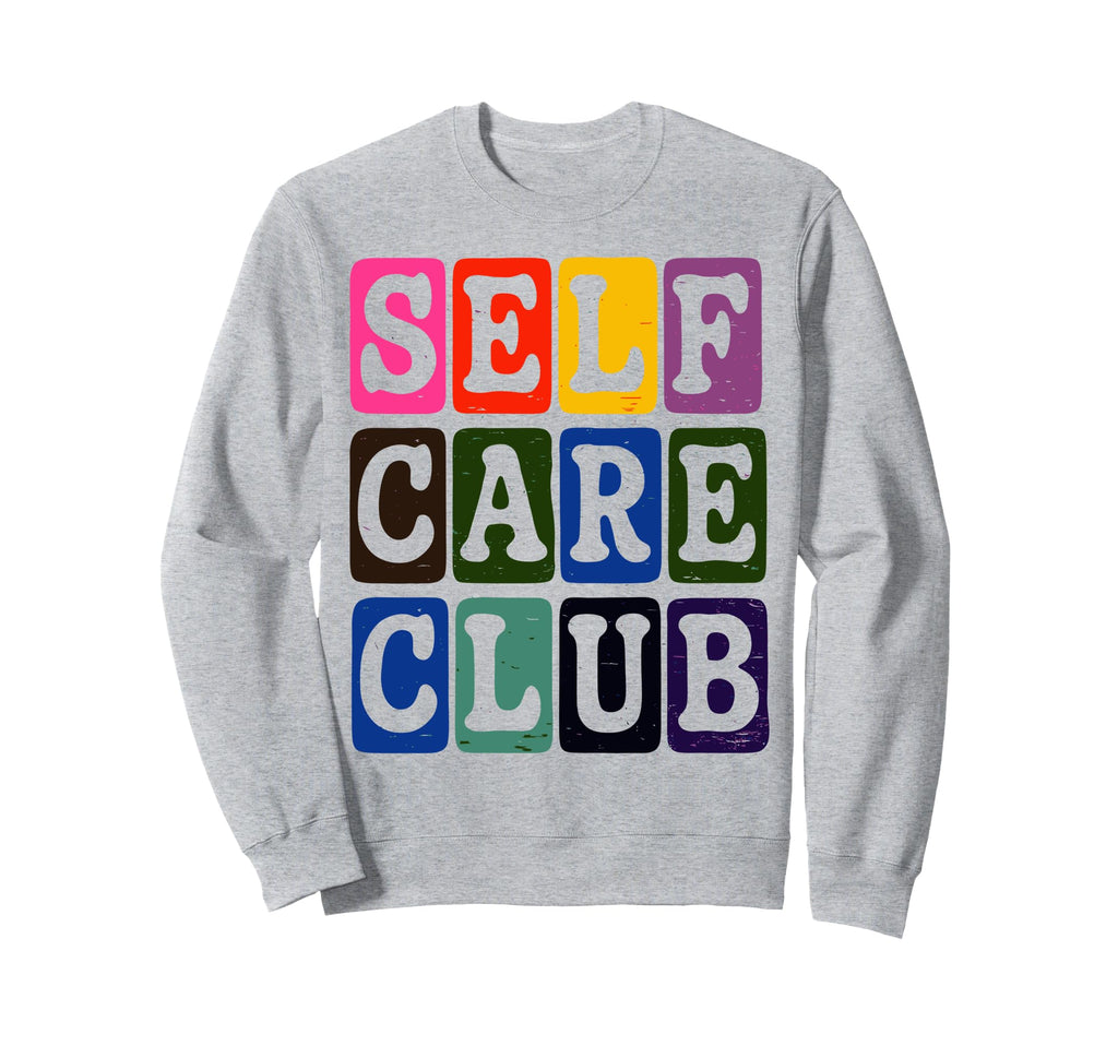 Self Care Club Self Love Mental Health Sweatshirt - Graphic Print Unisex - T-Shirt, Sweatshirt, Hoodie