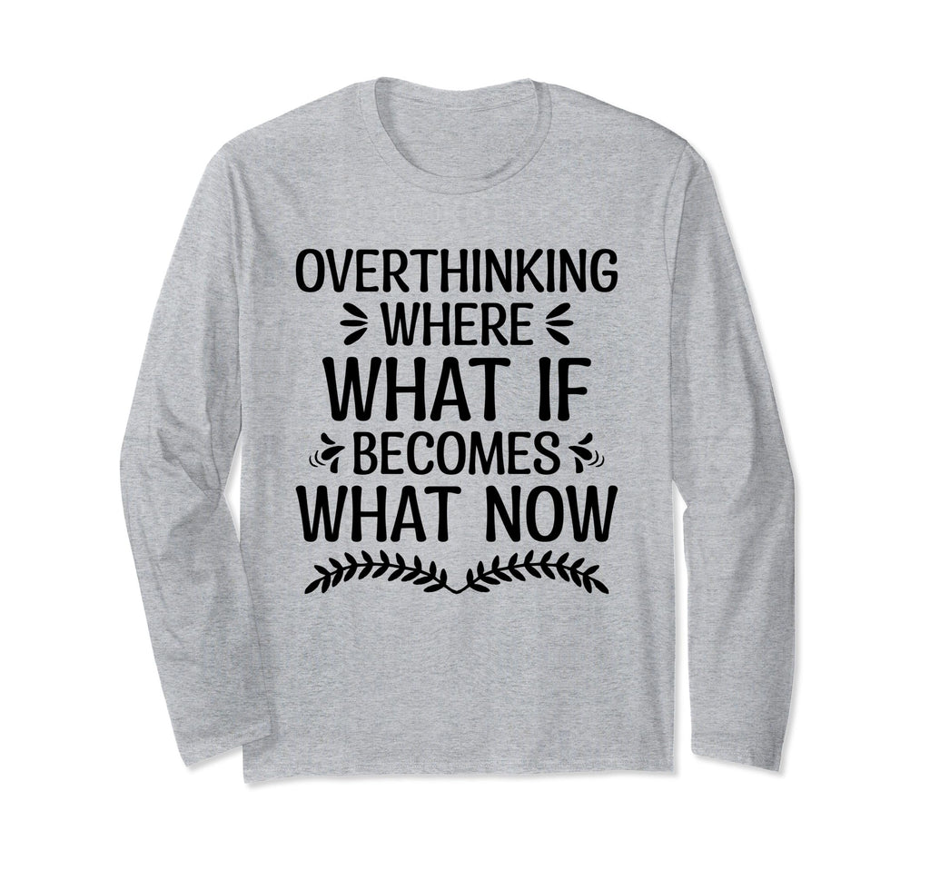 Overthinking Overthinker Funny T-Shirt - Casual Everyday Wear Men Women - T-Shirt, Sweatshirt, Hoodie