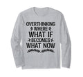 Overthinking Overthinker Funny T-Shirt - Casual Everyday Wear Men Women - T-Shirt, Sweatshirt, Hoodie