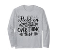 Funny Overthinker Hold Let Me T-Shirt - Aesthetic Graphic Men Women - T-Shirt, Sweatshirt, Hoodie