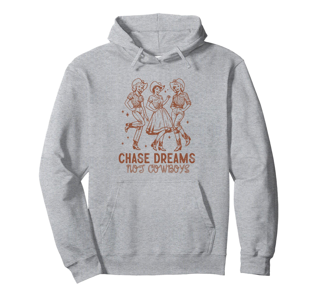 Cowgirl Chase Dreams Not Cowboys Western Hoodie - Streetwear Style Unisex - T-Shirt, Sweatshirt, Hoodie