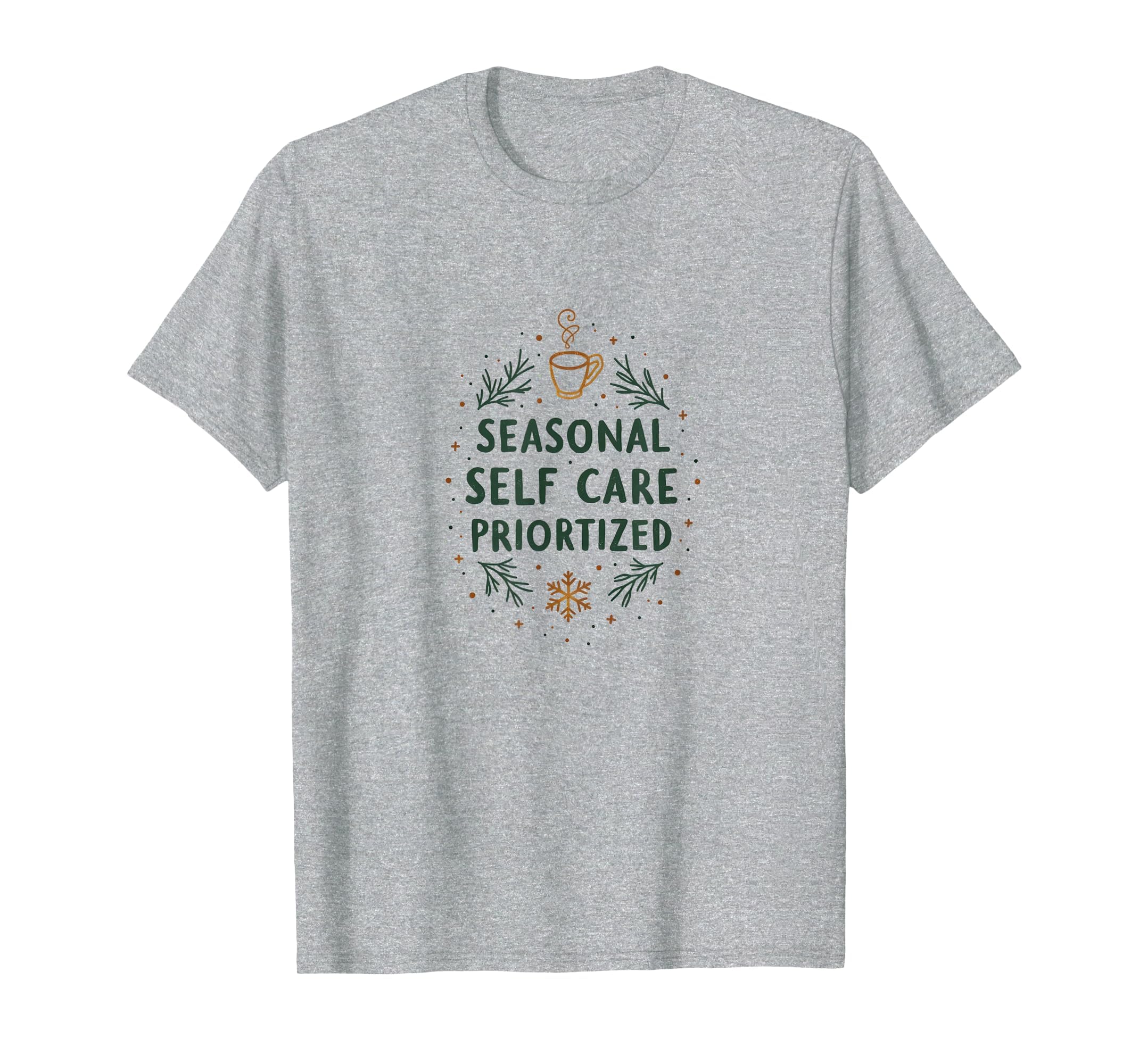 Seasonal Self Care Prioritized Holiday T-Shirt - Streetwear Style Men Women - T-Shirt, Sweatshirt, Hoodie