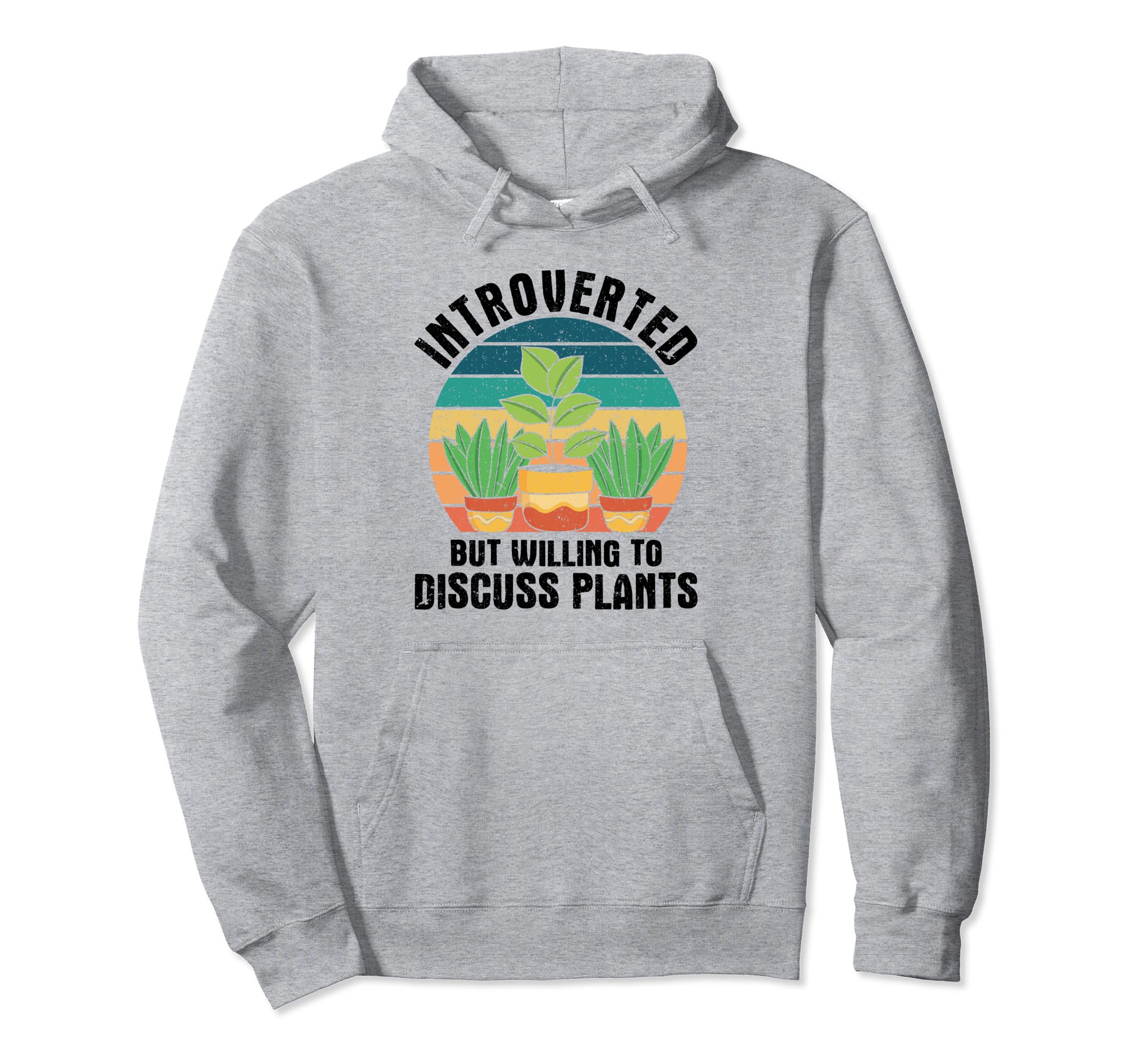 Introverted But Willing To Discuss Plants Hoodie - Trendy Graphic Unisex - T-Shirt, Sweatshirt, Hoodie