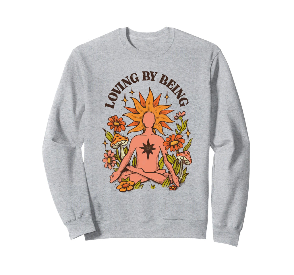 Loving Being Mindfulness Sweatshirt - Minimalist Print for Adults - T-Shirt, Sweatshirt, Hoodie