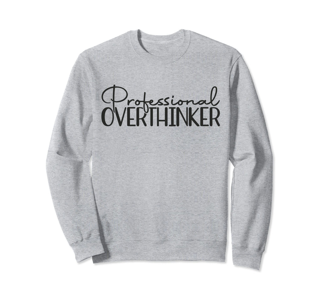 Professional Overthinker Funny Introvert Sweatshirt - Graphic Print Unisex - T-Shirt, Sweatshirt, Hoodie