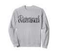 Professional Overthinker Funny Introvert Sweatshirt - Graphic Print Unisex - T-Shirt, Sweatshirt, Hoodie