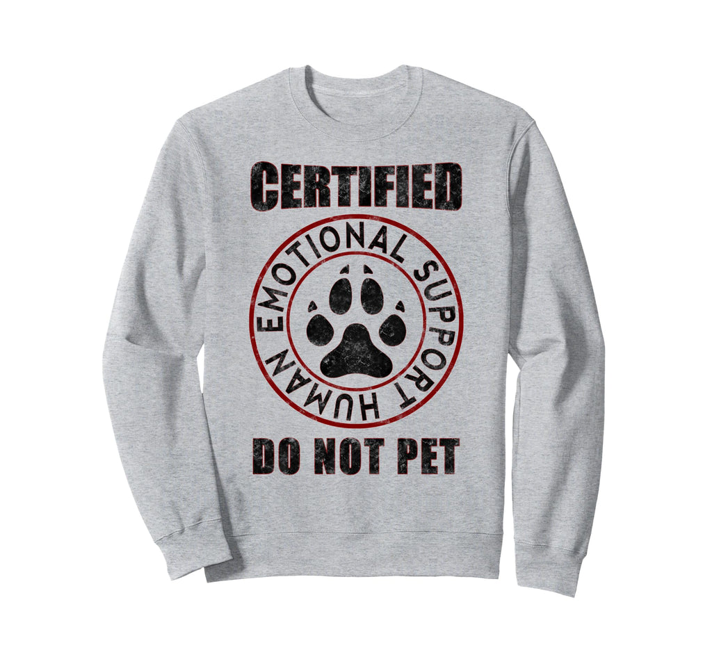 Emotional Support Human Do Not Pet Sweatshirt - Graphic Print Men Women - T-Shirt, Sweatshirt, Hoodie