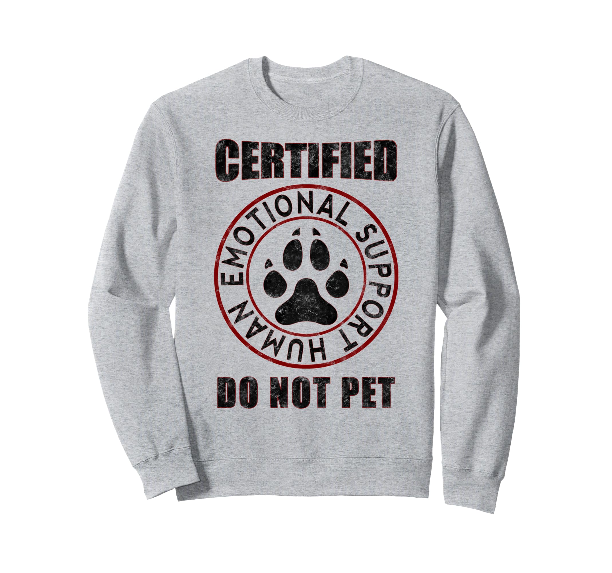 Emotional Support Human Do Not Pet Sweatshirt - Graphic Print Men Women - T-Shirt, Sweatshirt, Hoodie