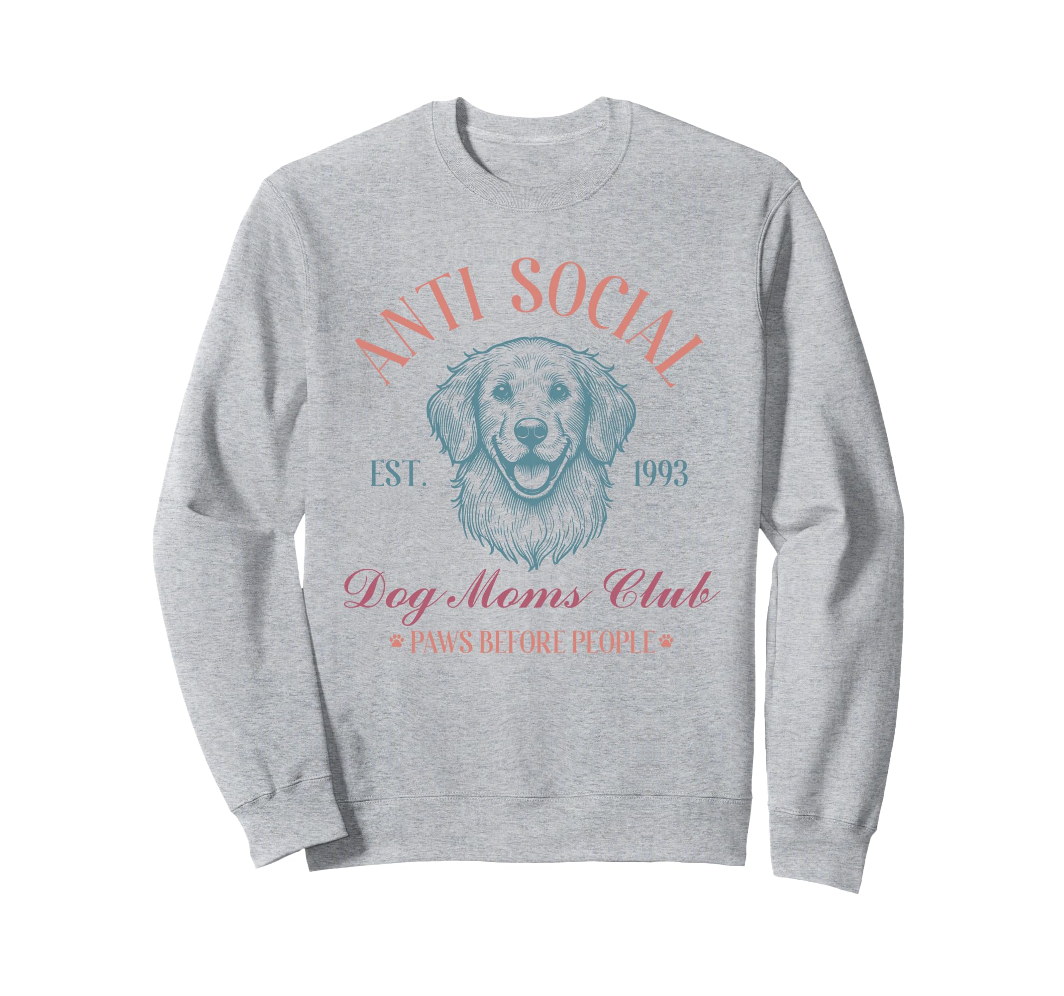 Antisocial Dog Moms Club Funny Sweatshirt - Streetwear Style for Adults - T-Shirt, Sweatshirt, Hoodie