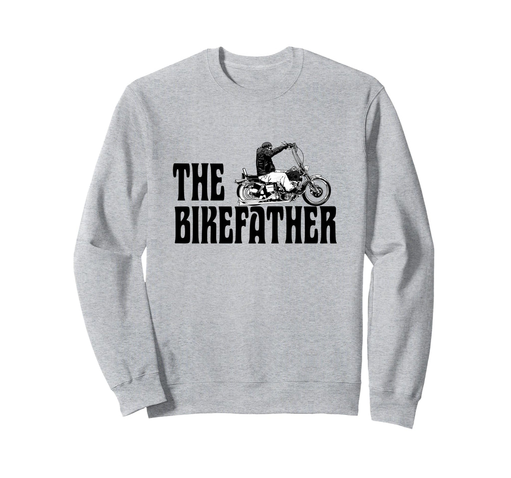 Biker Bikefather Biker Dad Funny Sweatshirt - Fun Novelty Design Men Women - T-Shirt, Sweatshirt, Hoodie
