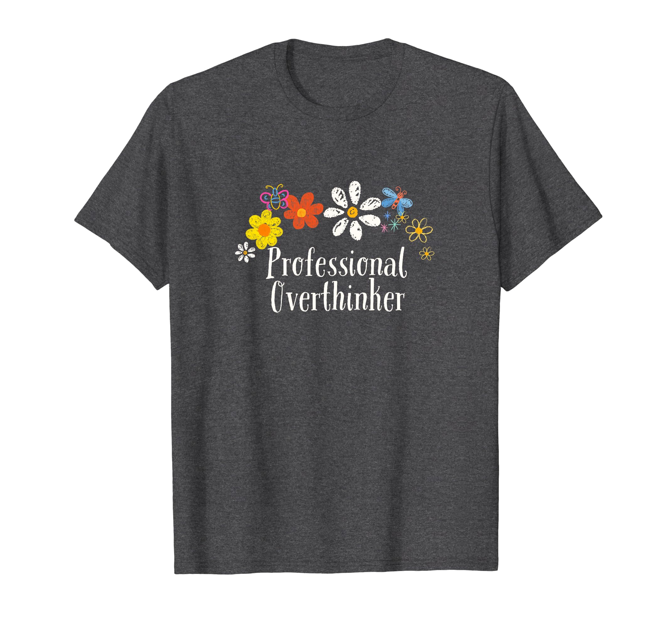 Funny Professional Overthinker Flowers T-Shirt - Trendy Graphic Men Women - T-Shirt, Sweatshirt, Hoodie