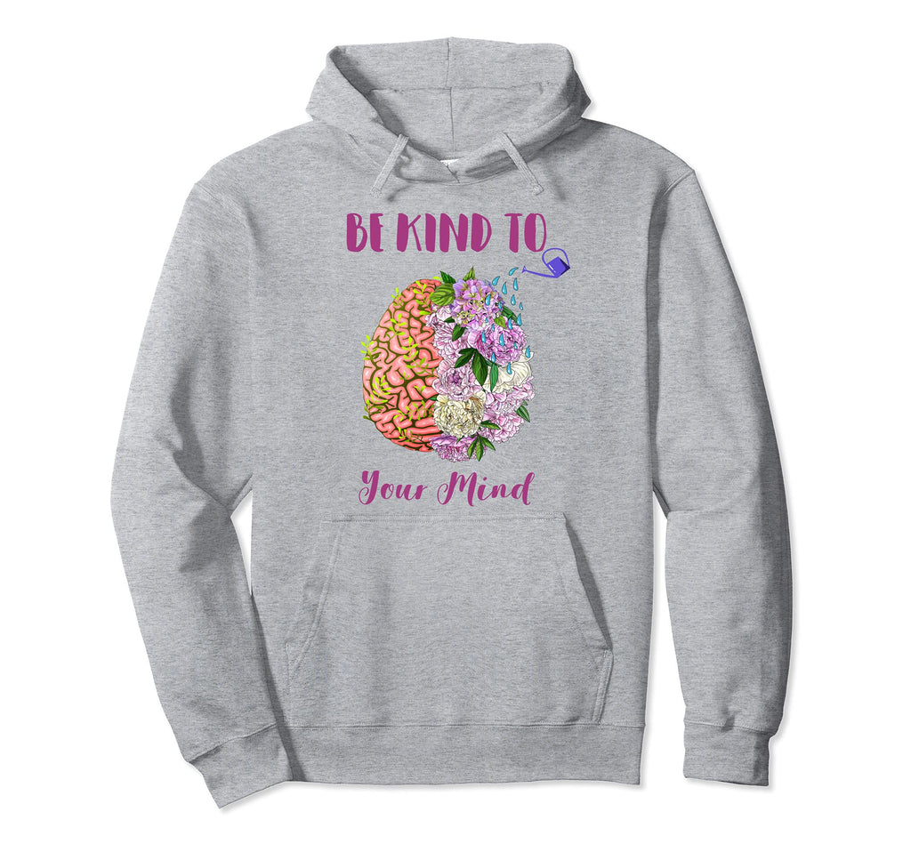 Mental Health Awareness Self Care Be Kind Hoodie - Trendy Graphic Unisex - T-Shirt, Sweatshirt, Hoodie