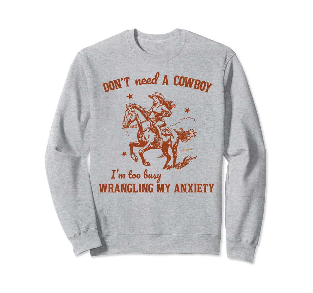Dont Need Cowboy Im Busy Wrangling Sweatshirt - Graphic Print for Adults - T-Shirt, Sweatshirt, Hoodie